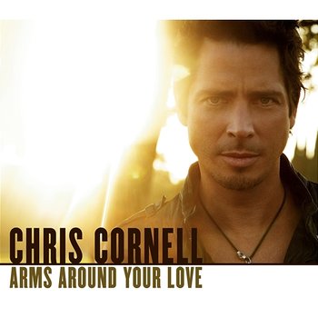 Arms Around Your Love - Chris Cornell