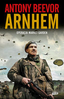 Arnhem 1944. Operacja Market Garden Beevor Antony