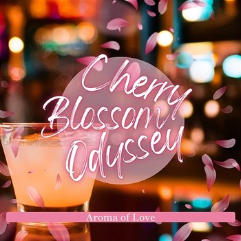 Aroma of Love - Cherry Blossom Odyssey