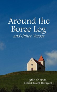 Around the Boree Log and Other Verses - O'brien John