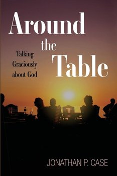 Around the Table - Case Jonathan P.