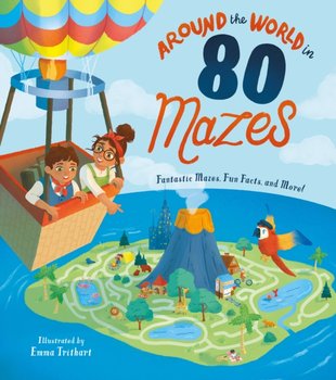 Around the World in 80 Mazes: Fantastic Mazes, Fun Facts and More! - Susie Rae