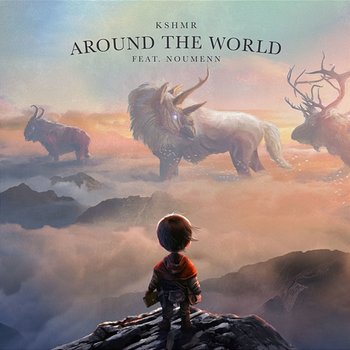 Around The World - KSHMR feat. NOUMENN