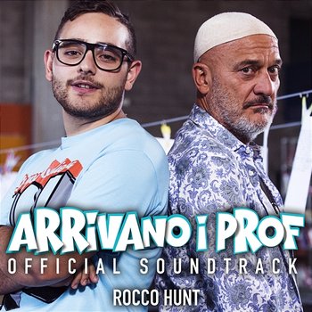 Arrivano i prof (Original Soundtrack) - Rocco Hunt