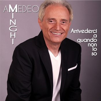 Arrivederci a Quando Non Lo So - Amedeo Minghi