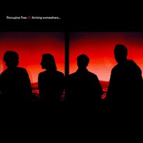 Arriving Somewhere Porcupine Tree