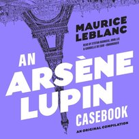 Arsene Lupin Casebook - audiobook Bews Alison Belle, Leblanc Maurice
