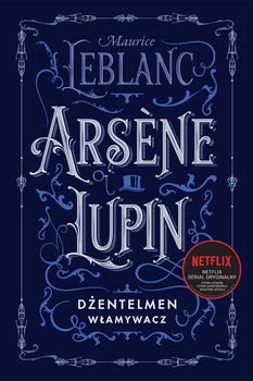 Arsene Lupin, dżentelmen włamywacz - Leblanc Maurice