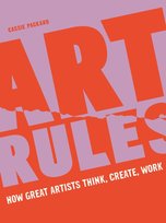 Art Rules: How great artists think, create and work Quarto Publishing