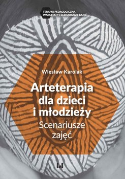 Arteterapia dla dzieci i młodzieży. Scenariusze zajęć - Karolak Wiesław