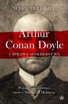 Arthur Conan Doyle i sprawa morderstwa - Fox Margalit