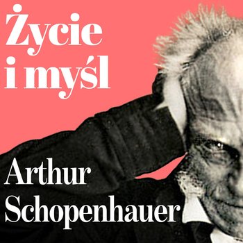 Arthur Schopenhauer. Filozofia koszmaru. Życie i myśl największego filozofa XIX wieku - audiobook - Karczewski Kamil