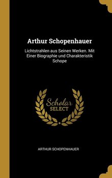 Arthur Schopenhauer - Schopenhauer Arthur