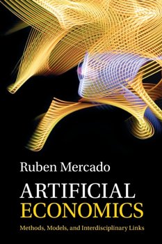 Artificial Economics: Methods, Models and Interdisciplinary Links - Ruben Mercado