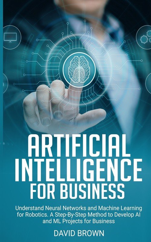 Artificial Intelligence for Business - W opisie | Książka w Empik - Artificial Intelligence For Business Intelligence