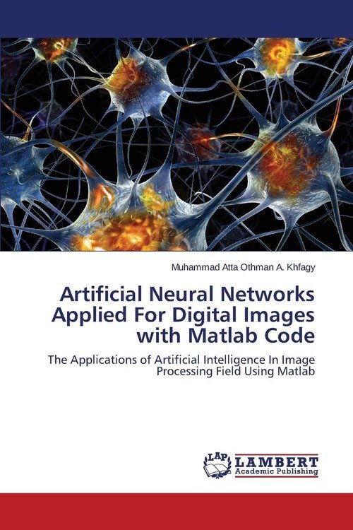 Artificial Neural Networks Applied for Digital Images with MATLAB Code ...