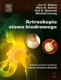 Artroskopia stawu biodrowego + CD - Sekiya Jon K., Safran Marc R., Ranawat Anil S., Leunig Michael