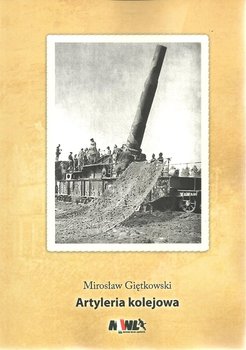 Artyleria kolejowa - Giętkowski Mirosław