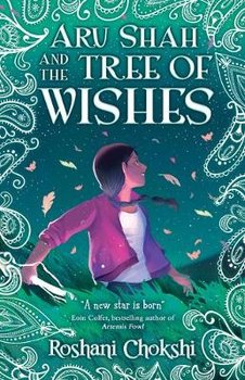 Aru Shah and the Tree of Wishes - Chokshi Roshani