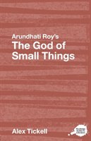 Arundhati Roy's the God of Small Things: A Routledge Study Guide - Tickell Alex
