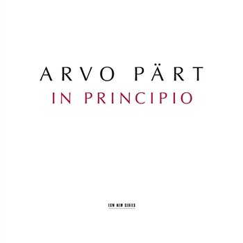 Arvo Pärt: In Principio - Estonian Philharmonic Chamber Choir, Estonian National Symphony Orchestra, Tallinn Chamber Orchestra, Tõnu Kaljuste