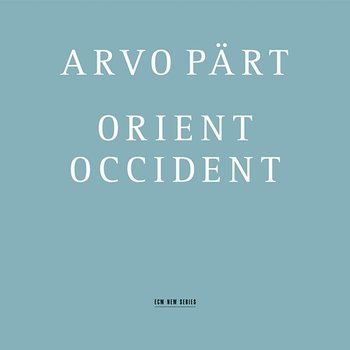 Arvo Pärt: Orient & Occident - Swedish Radio Symphony Orchestra, Swedish Radio Choir, Tõnu Kaljuste