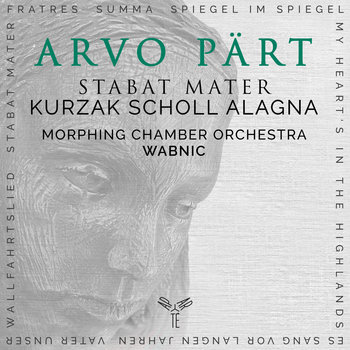 Arvo Pärt: Stabat Mater & Other Works - Morphing Chamber Orchestra, Kurzak Aleksandra, Scholl Andreas, Alagna Roberto