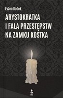 Arystokratka i fala przestępstw na zamku kostka. Tom 4 Opracowanie zbiorowe