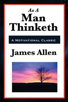 As a Man Thinketh - Allen James