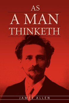 As A Man Thinketh - Allen James