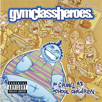 As Cruel as School Children - Gym Class Heroes