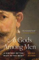 As Gods Among Men. A History of the Rich in the West Alfani Guido