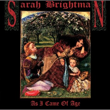 As I Came Of Age - Sarah Brightman