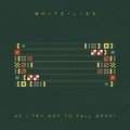 As I Try Not To Fall Apart&nbsp;-&nbsp;White Lies