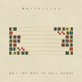 As I Try Not To Fall Apart - White Lies