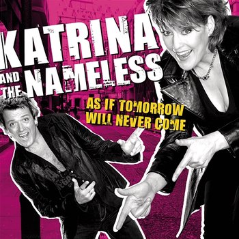 As If Tomorrow Will Never Come - Katrina & The Nameless