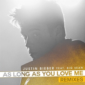 As Long As You Love Me - Justin Bieber feat. Big Sean
