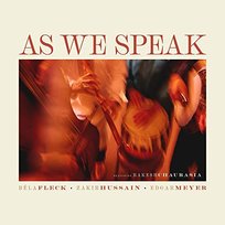 As We Speak Meyer Edgar, Fleck Bela, Hussain Zakir