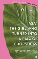 Asa: The Girl Who Turned into a Pair of Chopsticks Natsuko Imamura