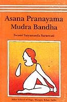 Asana, Pranayama, Mudra and Bandha - Saraswati Swami Satyananda