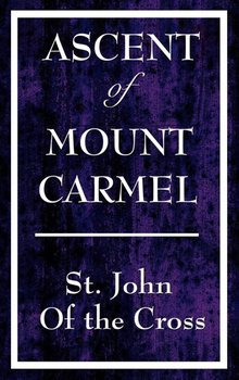 Ascent of Mount Carmel - St John of the Cross John Of the Cross