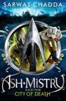 Ash Mistry and the City of Death Chadda Sarwat