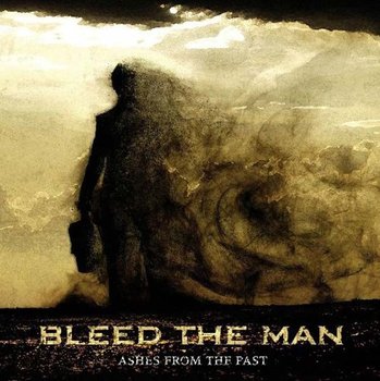 Ashes From The Past - Bleed the Man