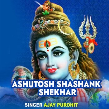 Ashutosh Shashank Shekhar - Ajay Purohit
