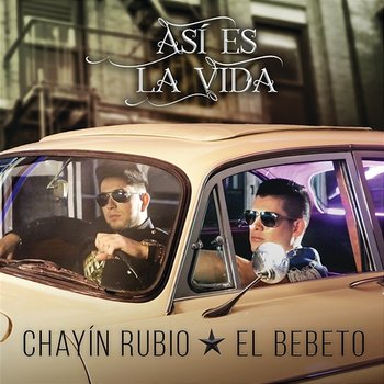 Así Es La Vida - Chayín Rubio, El Bebeto