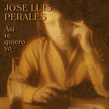 Así Te Quiero Yo - José Luis Perales