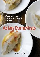 Asian DumplingsMastering Gyoza, Sping Rolls, Pot Stickers and More75 recipes - Nguyen Andrea Quynhgiao
