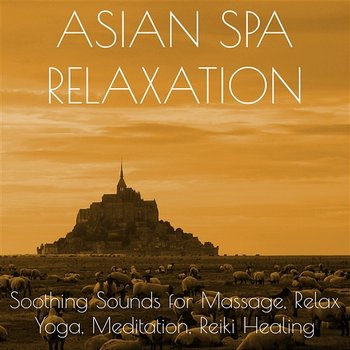 Asian Spa Relaxation – Soothing Sounds for Massage, Relax, Yoga, Meditation, Reiki Healing - Zen Spa Relaxation Music
