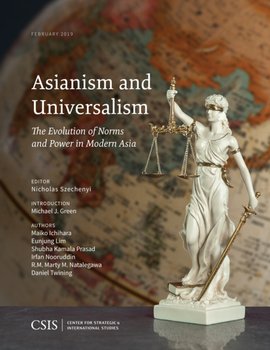 Asianism and Universalism: The Evolution of Norms and Power in Modern Asia - Michael J. Green