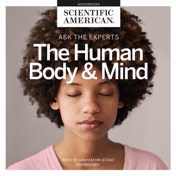 Ask the Experts: The Human Body and Mind - American Scientific